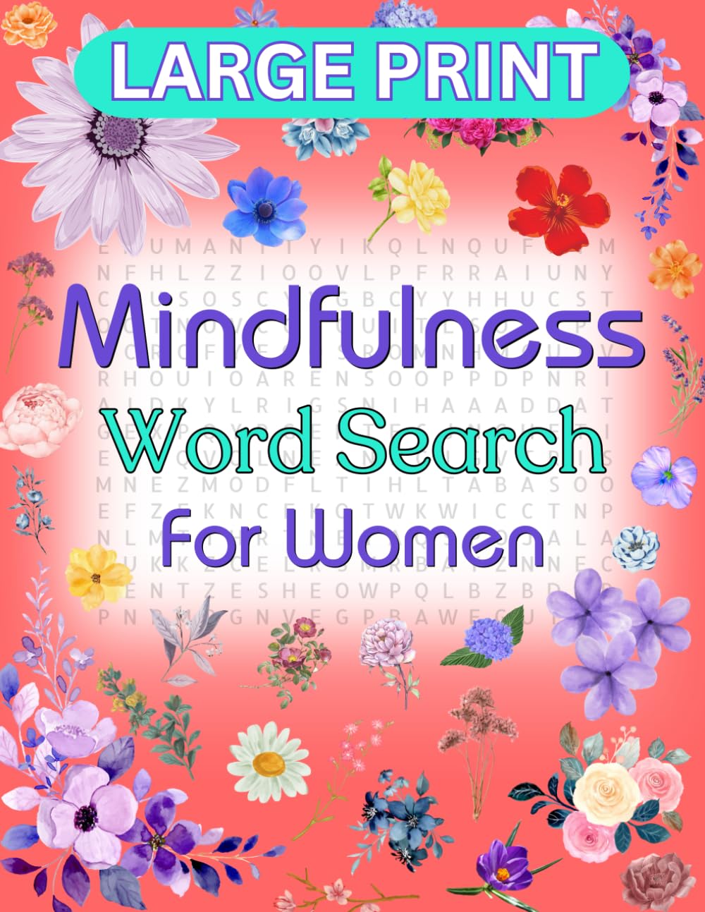 Large Print Mindfulness Word Search for Women: Cultivate Inner Peace and Empower Your Mind with Relaxing Puzzles