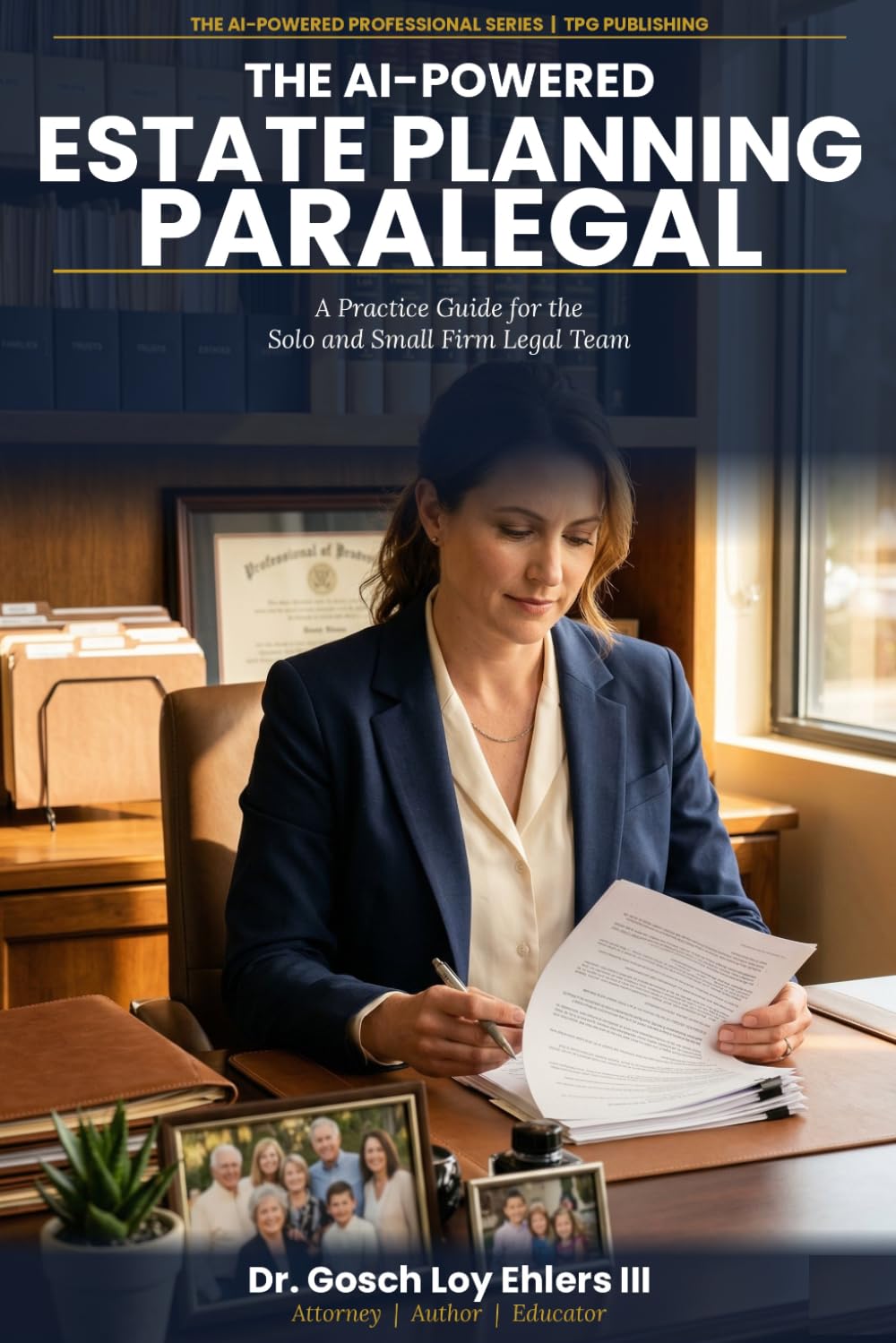 The AI-Powered Estate Planning Paralegal: A Practice Guide for the Solo and Small Firm Legal Team (The AI-Powered Professional Series)