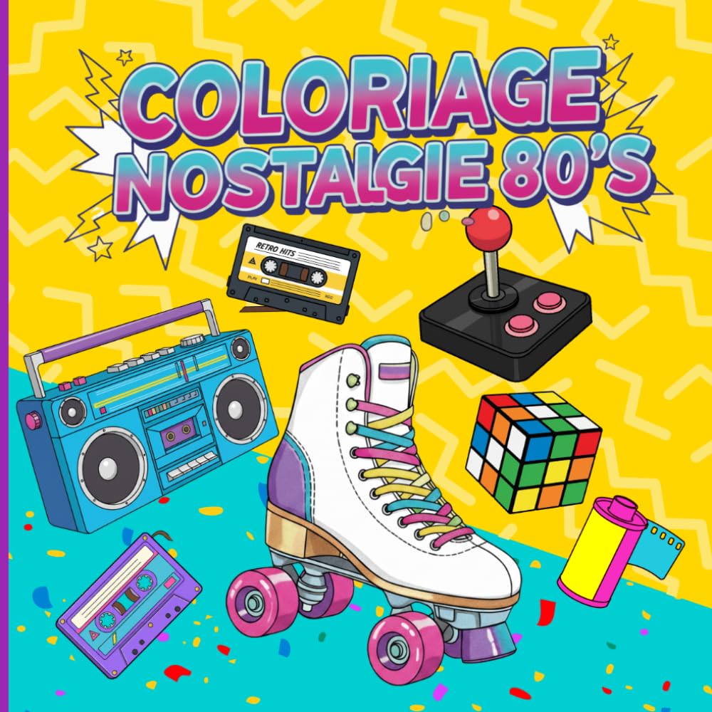Coloriage Nostalgie 80's: Livre de Coloriage pour Adultes | 40 Illustrations Cultes des Années 80 - Replongez dans La Magie de Votre Enfance avec Feutres et Crayons de Couleur
