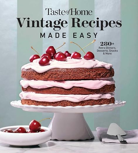 Taste of Home Vintage Recipes Made Easy: 285 Retro Dishes and Baked Goods for Today's Cooks, Paperback, 320 Pages (Taste of Home Classics) Paperback – January 14, 2025