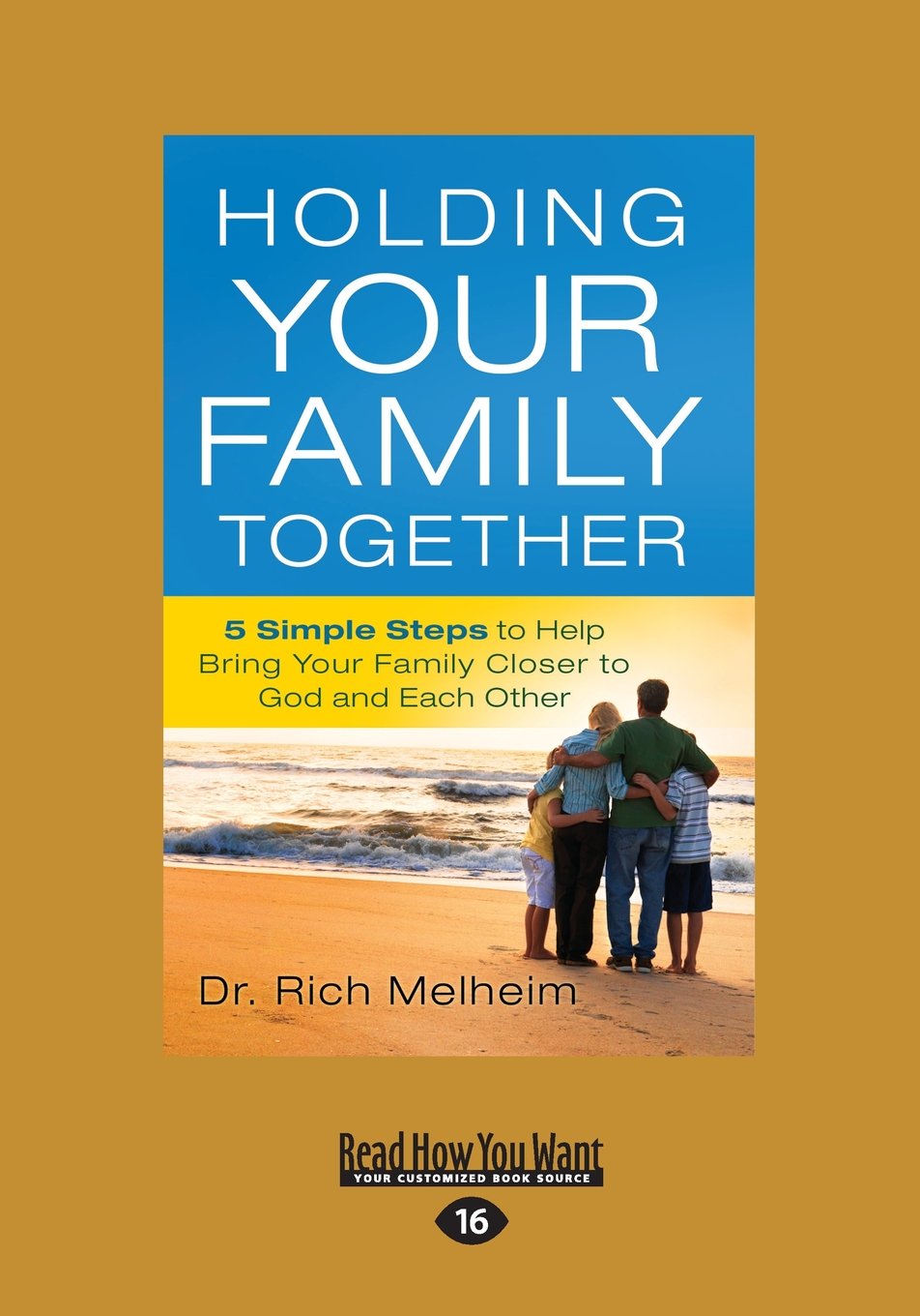 Holding Your Family Together: 5 Simple Steps to Help Bring Your Family Closer to God and Each Other