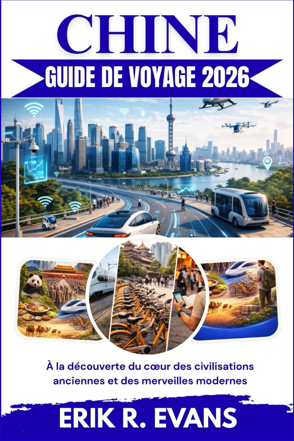 CHINE GUIDE DE VOYAGE 2026: À la découverte du cœur des civilisations anciennes et des merveilles modernes