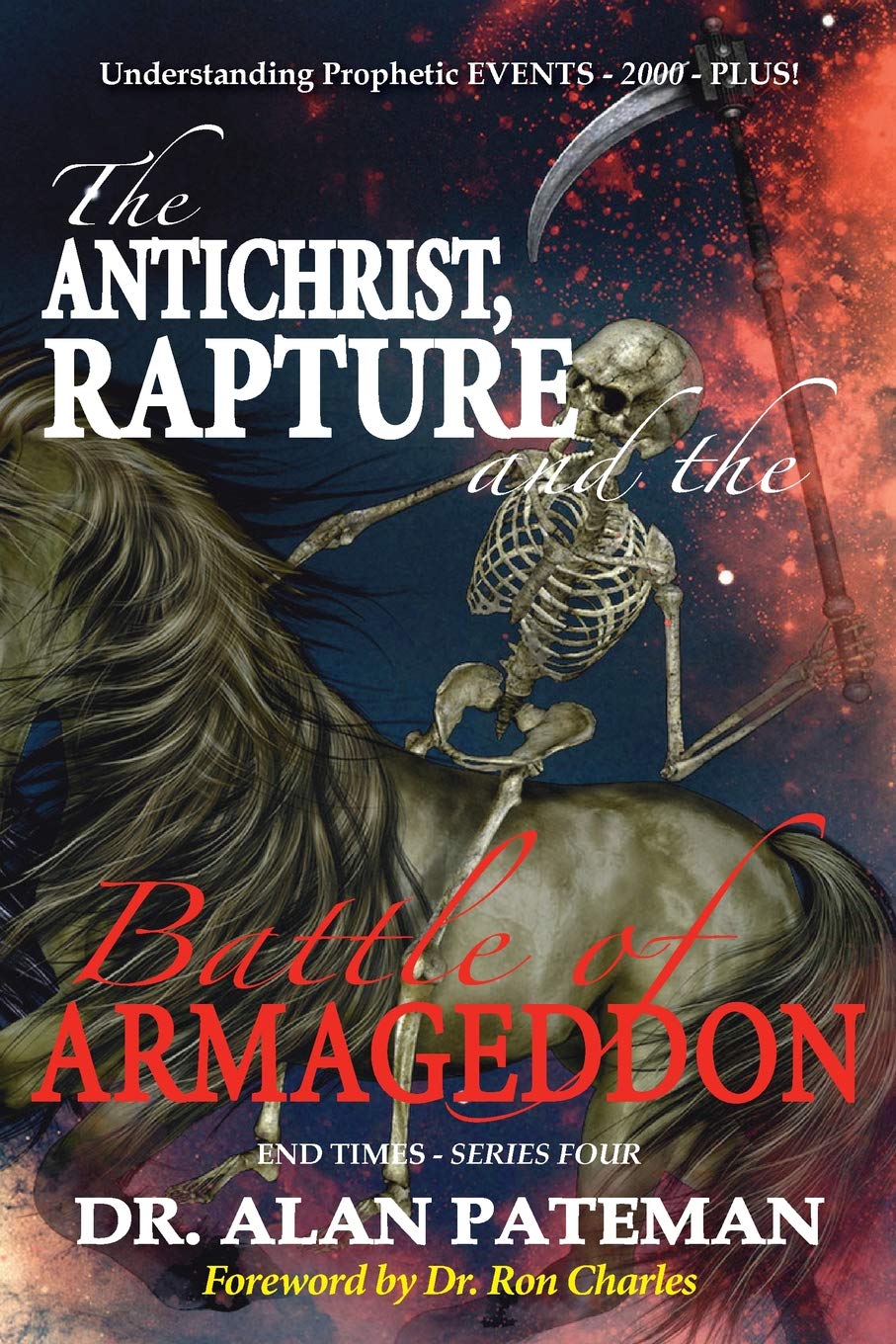 The Antichrist, Rapture and the Battle of Armageddon, Understanding Prophetic EVENTS-2000-PLUS!: Volume 4 (End Times)