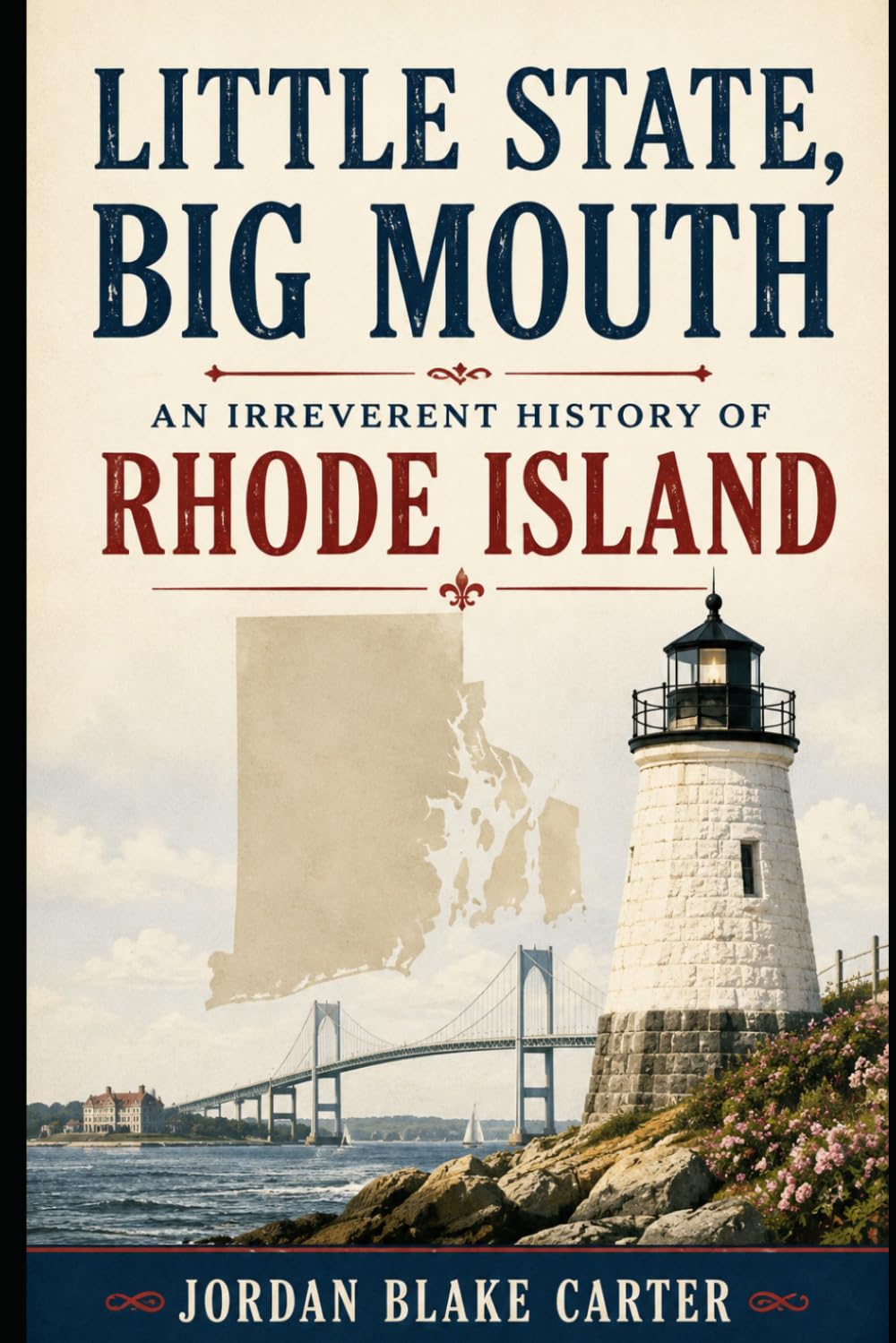 Little State, Big Mouth: An Irreverent History of Rhode Island