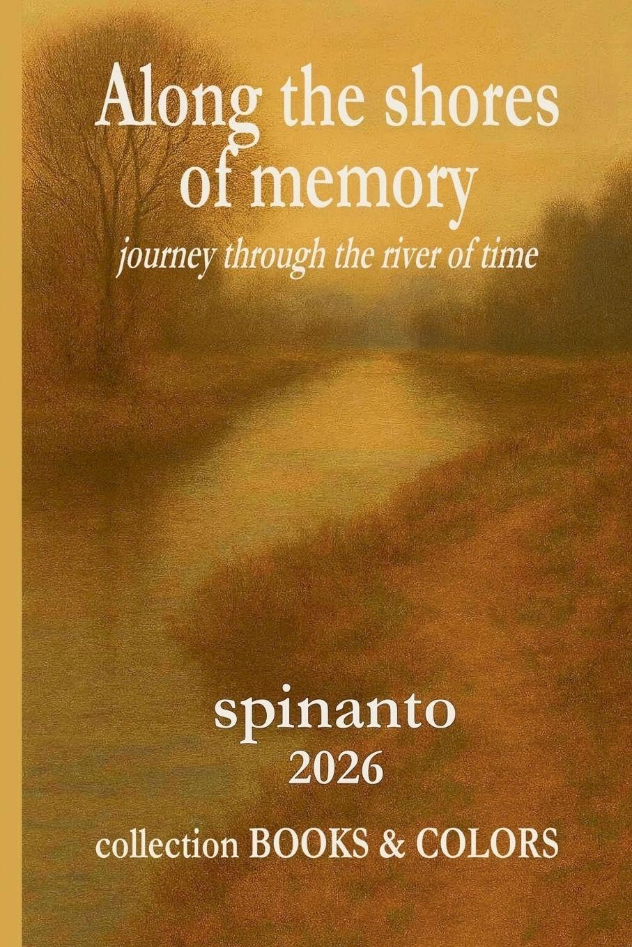 ALONG THE SHORES OF MEMORY journey through the river of time (Books & Colors)