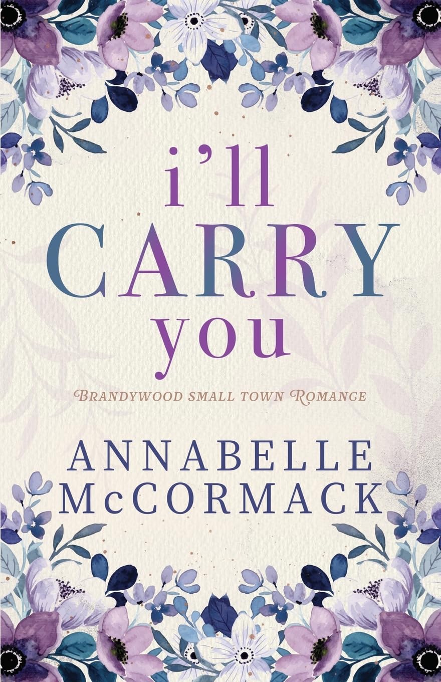 I'll Carry You: A Contemporary Romance Novel (A Brandywood Small Town Romance)