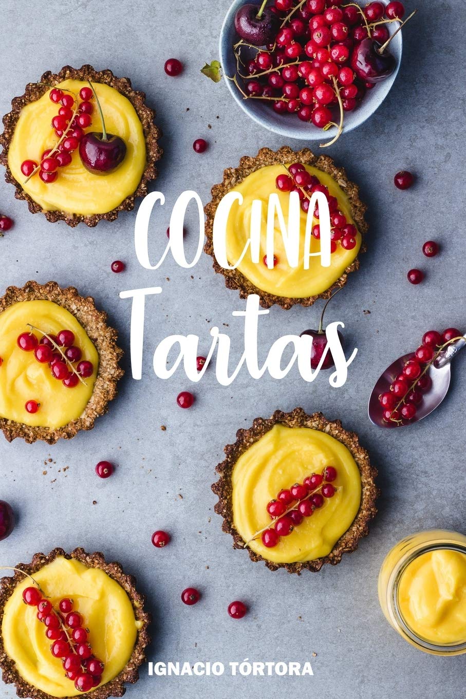 Cocina Tartas: Cocina Fácil. 50 Recetas de Tartas Dulces y Saladas