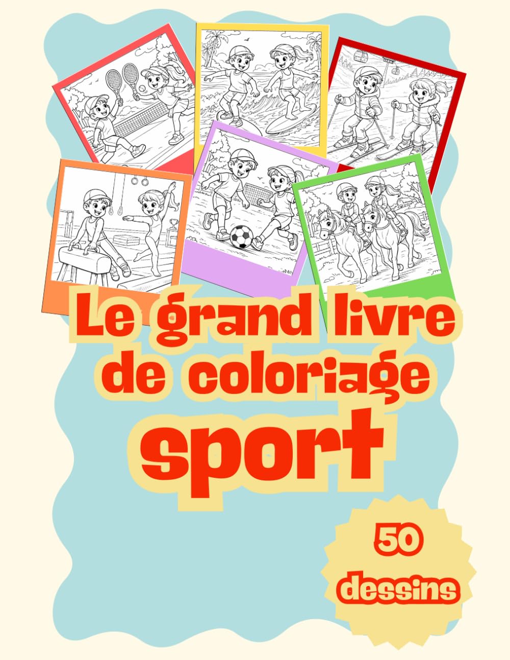 Colories ton sport: Le grand livre de coloriage des sports, 50 dessins