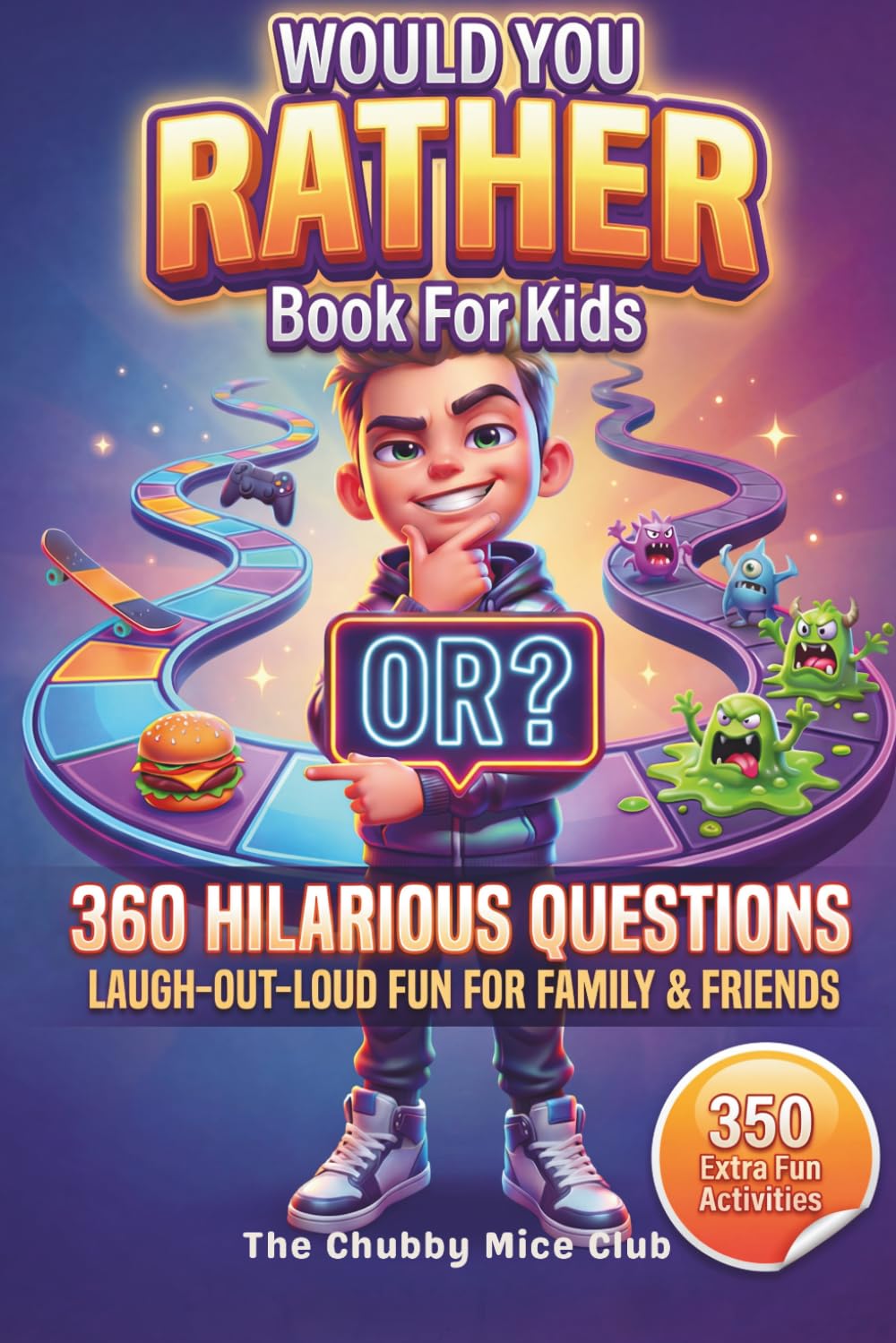 WOULD YOU RATHER? BOOK FOR KIDS: 360 Hilarious Questions Laugh-Out-Loud Fun For Family & Friends
