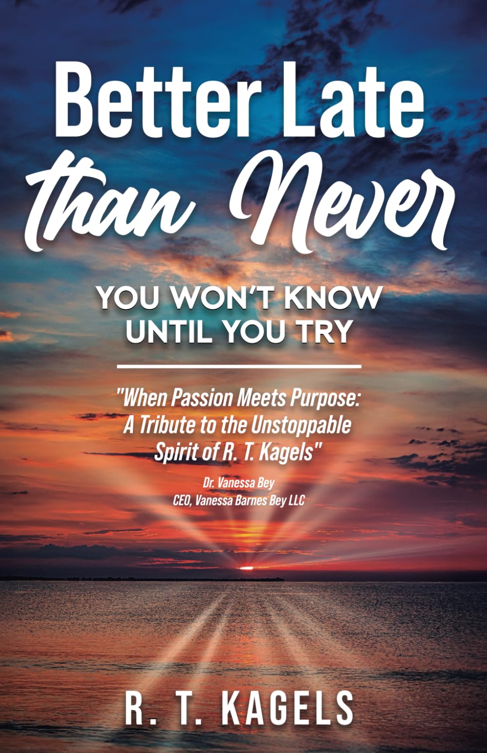 BETTER LATE THAN NEVER: YOU WON’T KNOW UNTIL YOU TRY