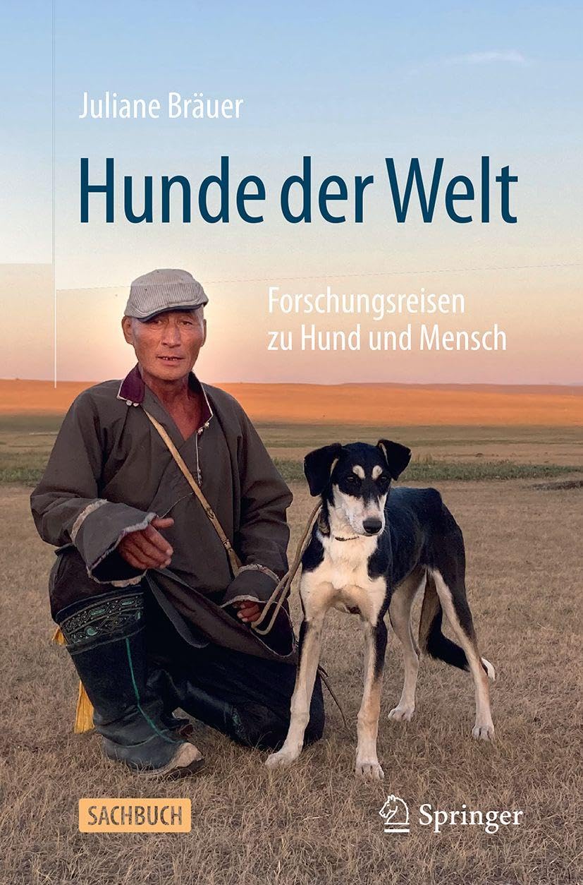 Hunde der Welt: Forschungsreisen zu Hund und Mensch