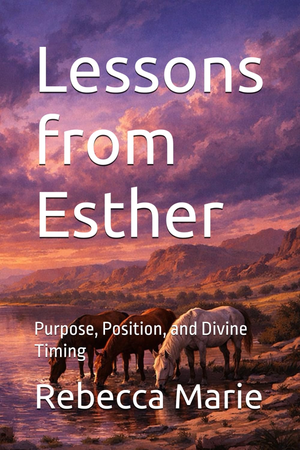 Lessons from Esther: Purpose, Position, and Divine Timing (Lessons Series)