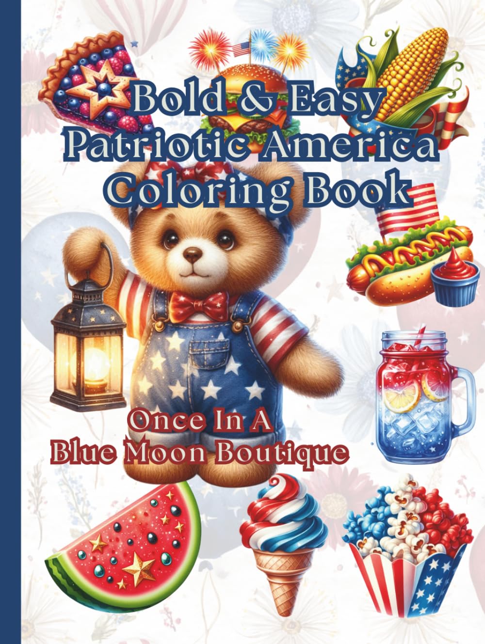 Bold & Easy Patriotic America Coloring Book: Bold & Easy Independence Day Coloring Book (4th of July)