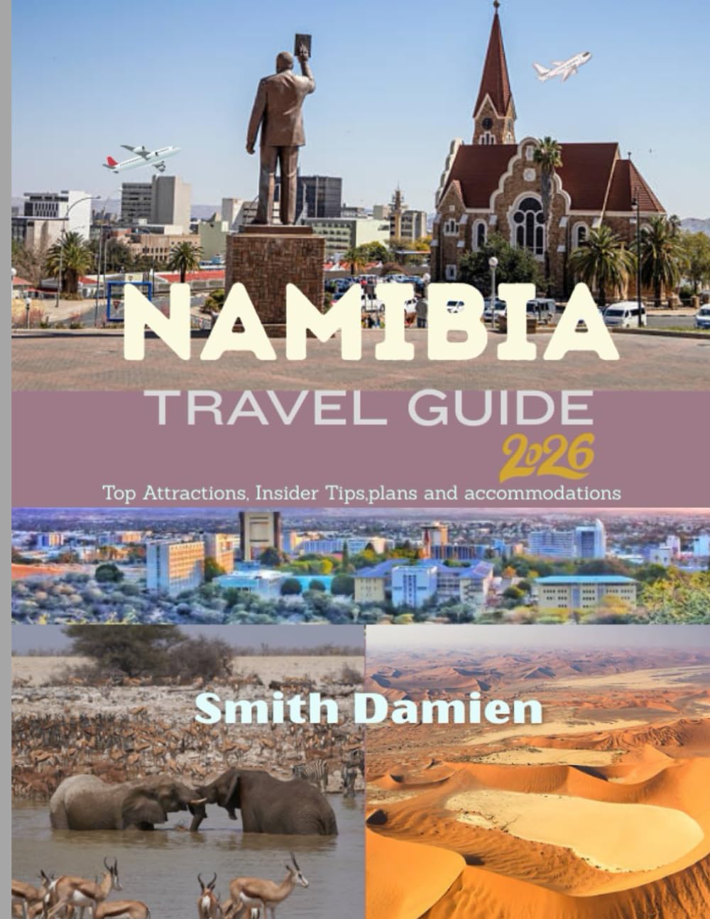 NAMIBIA TRAVEL GUIDE: Wildlife Safaris, Desert Landscapes, Local Flavors, and Exceptional Stays.