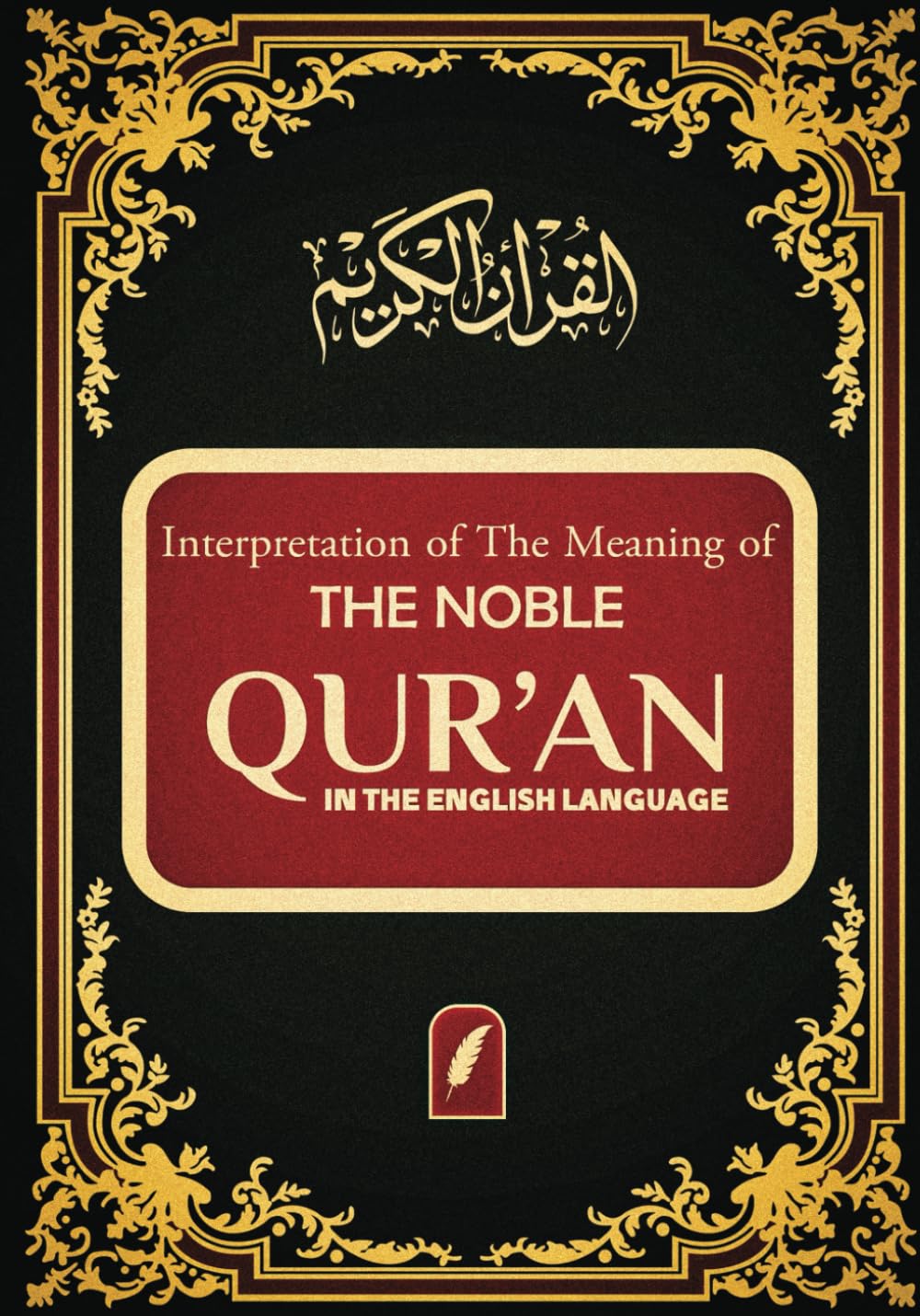 The Noble QUR'AN: Interpretation of The Meaning of The Holy Quran In The English Language