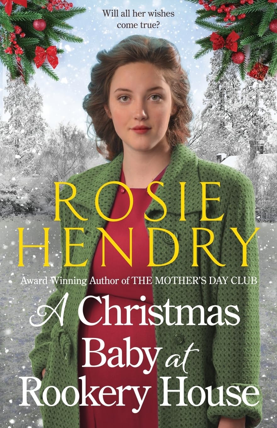 A Christmas Baby at Rookery House: An uplifting wartime saga.