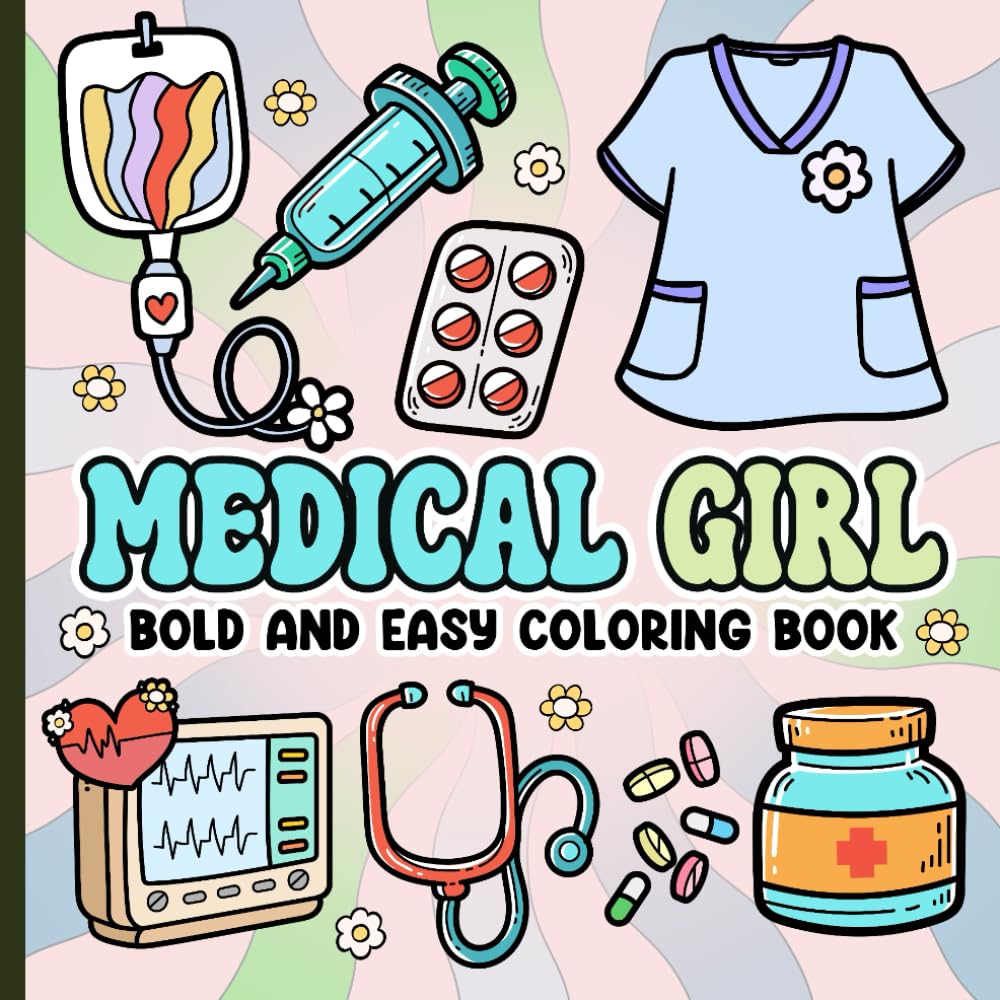 Bold and Easy Medical Girly Coloring Book: big & simple girly medical things for Kids, Teens and Adults Doctors and Nurses for Relaxation and Stress Relief