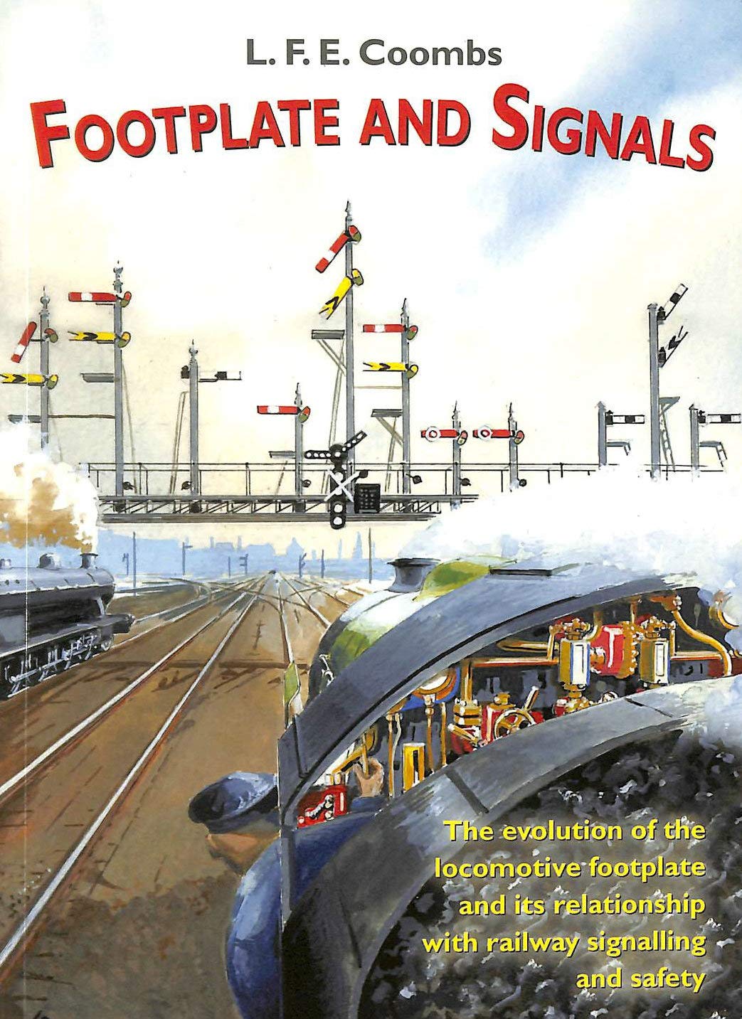 Footplate and Signals: The Evolution of the  by L.F.E. Coombs PAPERBACK