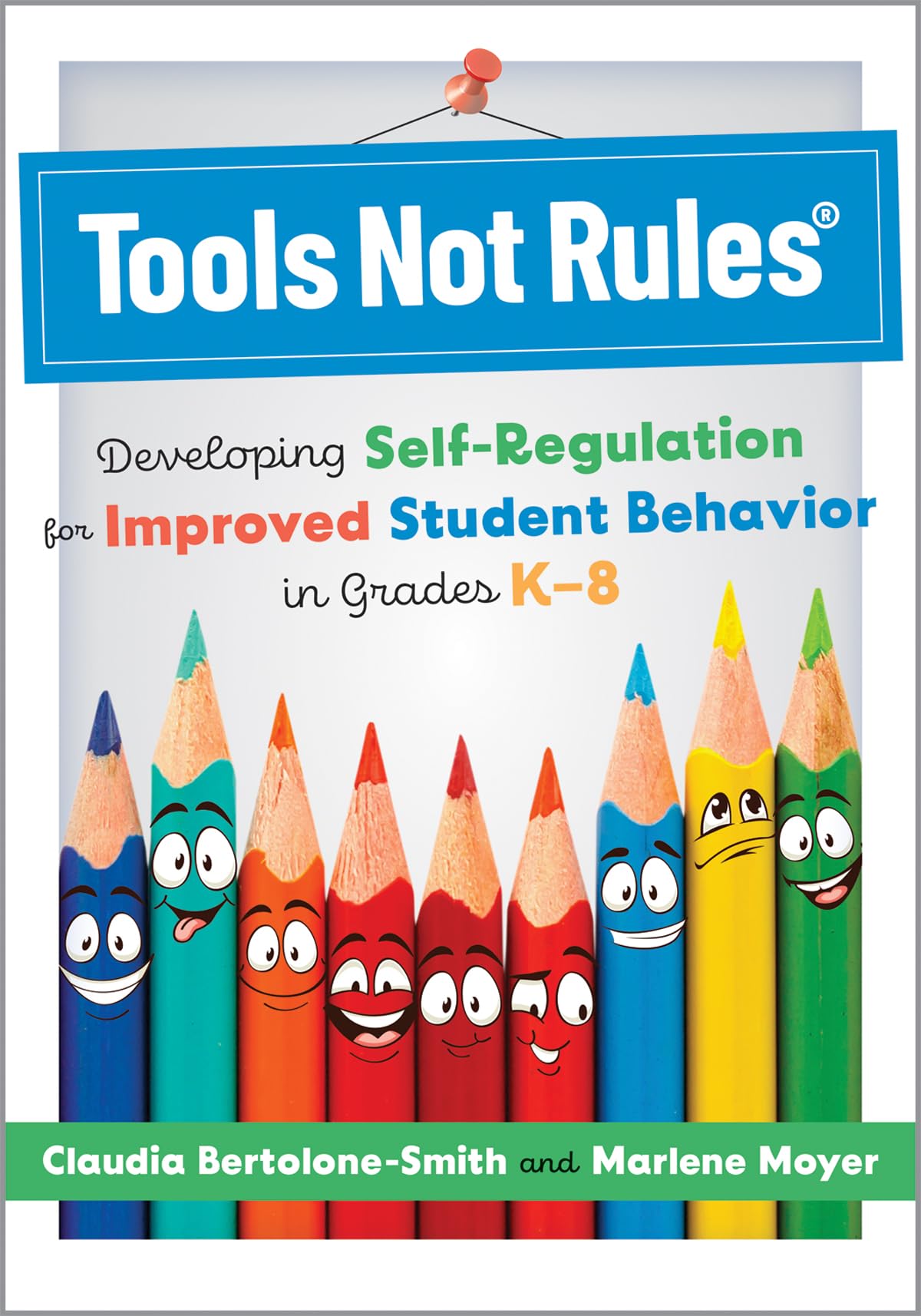 Tools Not Rules(r): Developing Self-Regulation for Improved Student Behavior in Grades K-8 (Discover the Tools Not Rules approach to better student behavior.)
