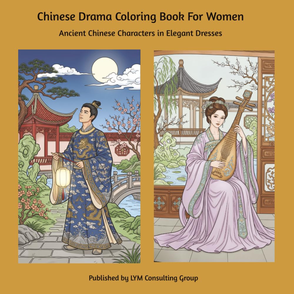 Chinese Drama Coloring Book For Women: Ancient Chinese Characters in Elegant Dresses