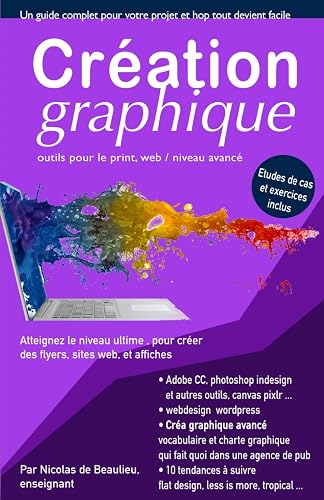 Création graphique. outils pour le print, web et applis: Atteignez le niveau ultime pour créer des flyers, sites web et applis, et suivez les tendances de design à suivre