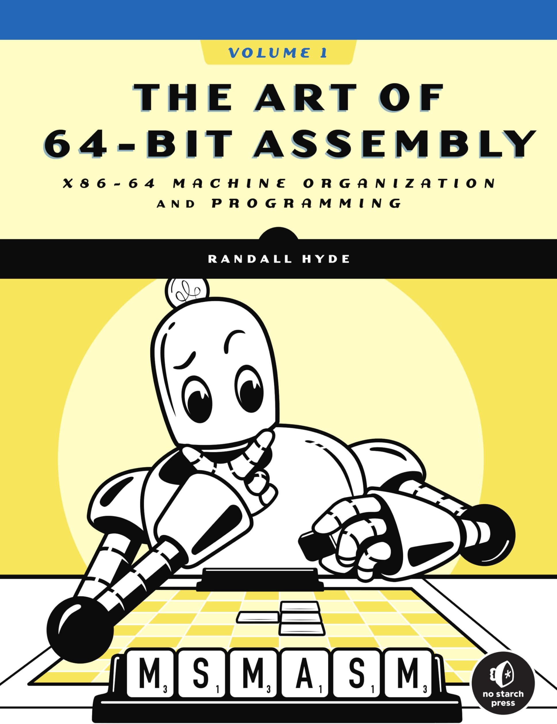 The Art of 64-Bit Assembly, Volume 1: x86-64 Machine Organization and Programming