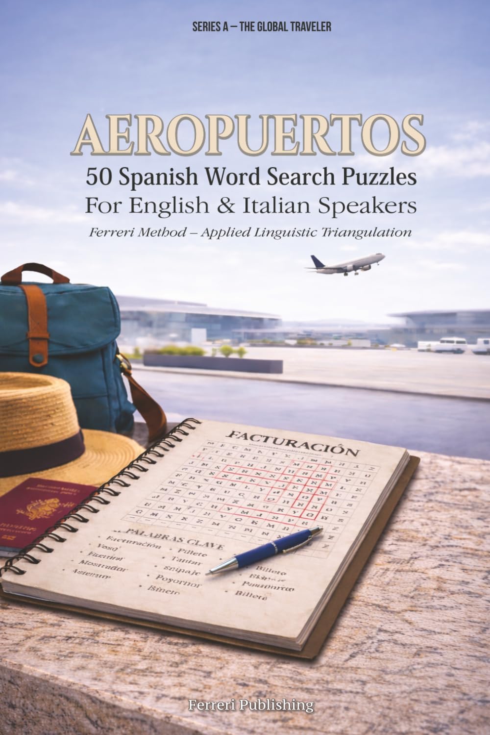 Aeropuertos: Spanish Word Search Puzzles: For English & Italian Speakers | Learn Spanish for Travel (The Global Traveler Series)