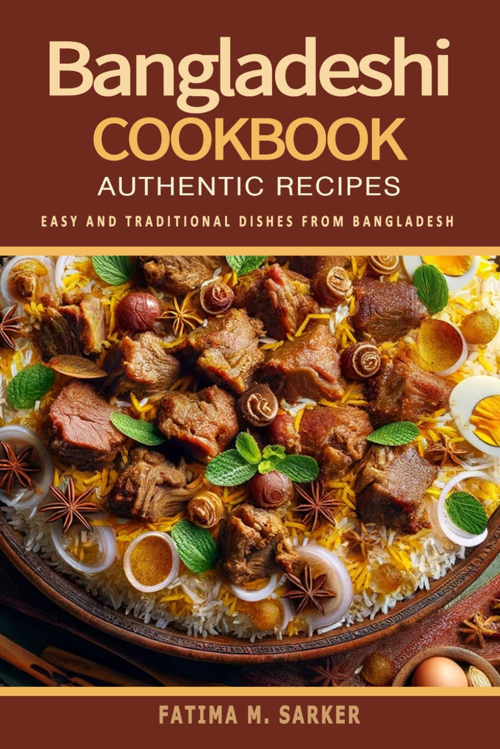 Bangladeshi Cookbook - 200 Easy and Authentic Recipes from Bangladesh: Discover the Essence of Bangladeshi Cuisine . A Cookbook Journey Through Time with Traditional Recipes.