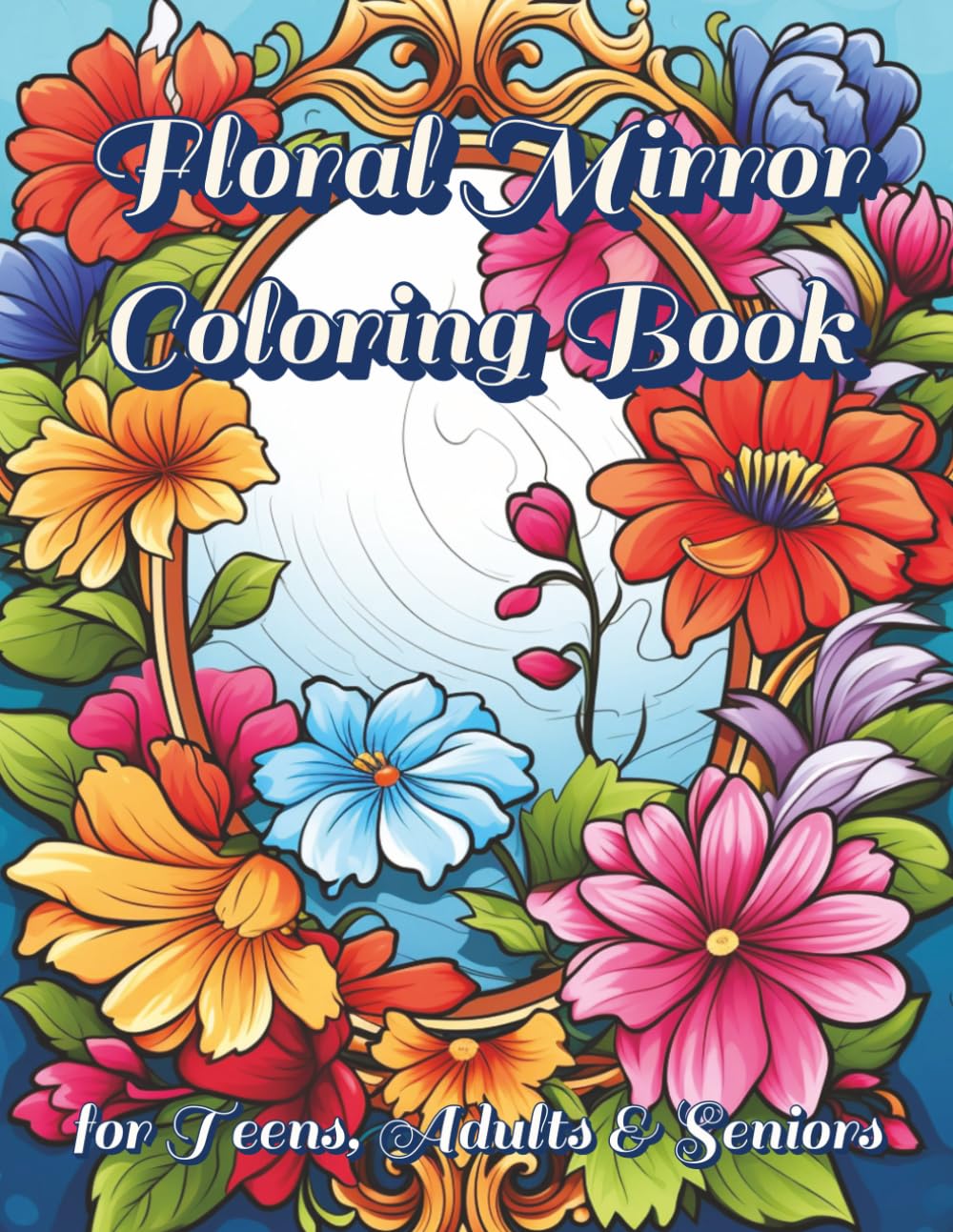 Floral Mirror Coloring Book: Relaxation and Stress Relief
