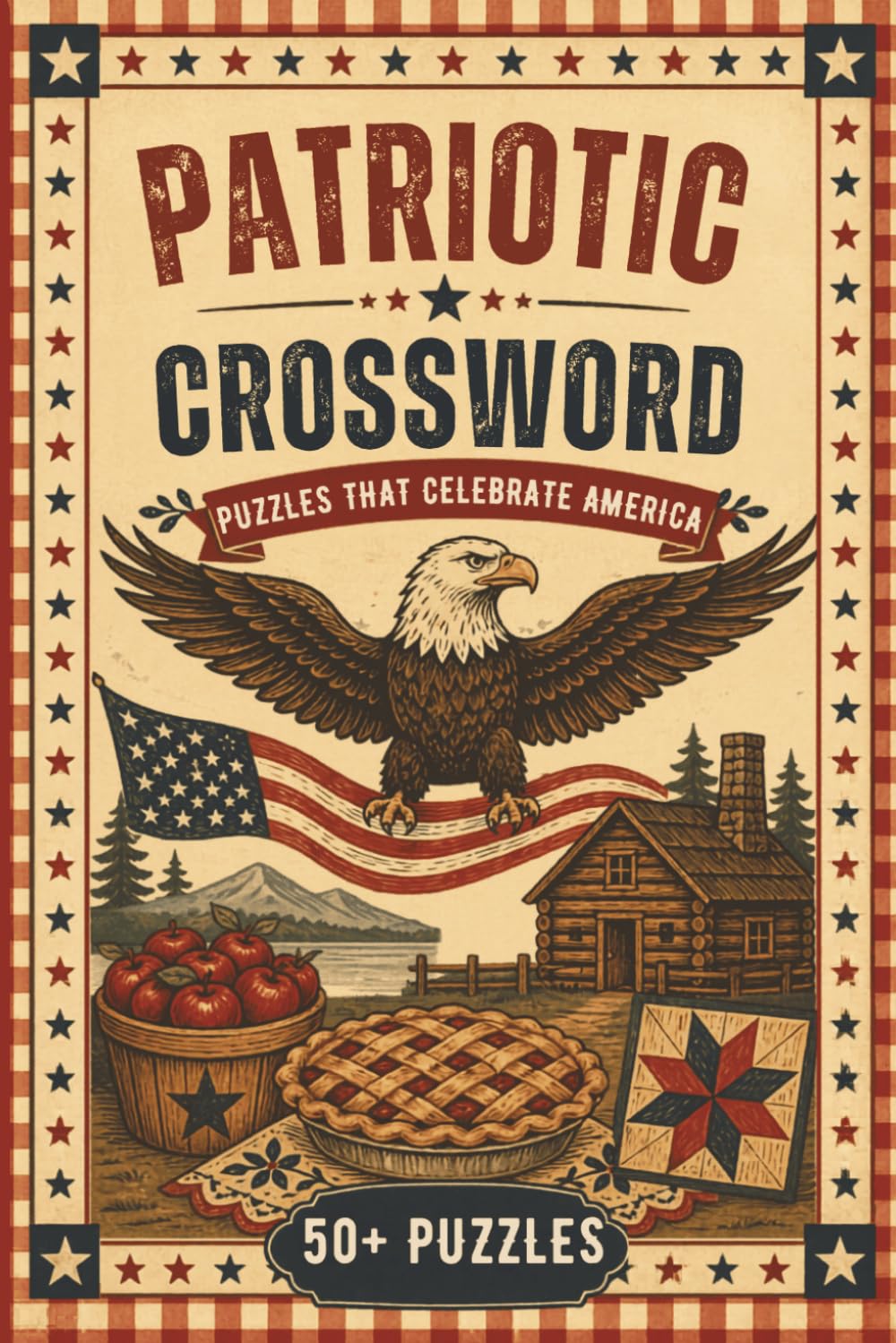 Patriotic Crossword Puzzle Book: Crossword Puzzles That Celebrate America, Patriotism and the United States Of America and More | 6x9 inches, 114 ... (The American Heritage Puzzle Collection)
