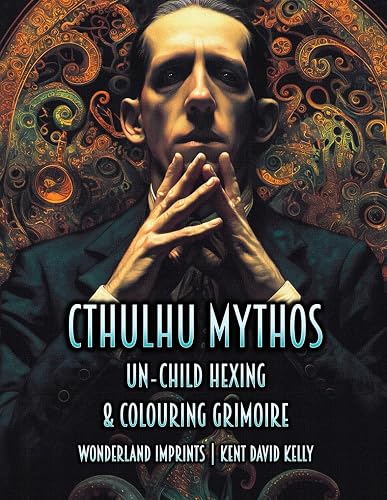Cthulhu Mythos - Un-Child Hexing &amp; Colouring Grimoire: An Adult Coloring Book and Lore Book