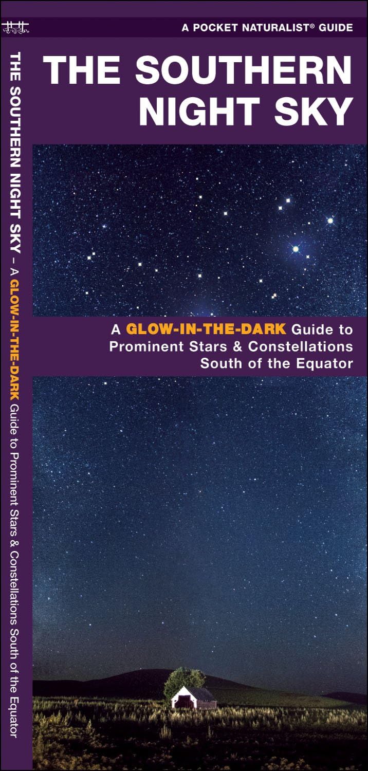 The Southern Night Sky: A Glow-in-the-Dark Guide to Prominent Stars & Constellations South of the Equator (Sky Watcher Guide)