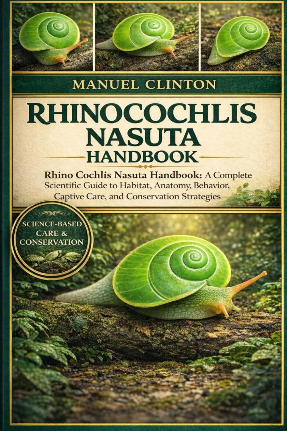RHINOCOCHLIS NASUTA HANDBOOK: Rhino Cochlis Nasuta Handbook: A Complete Scientific Guide to Habitat, Anatomy, Behavior, Captive Care, and Conservation Strategies