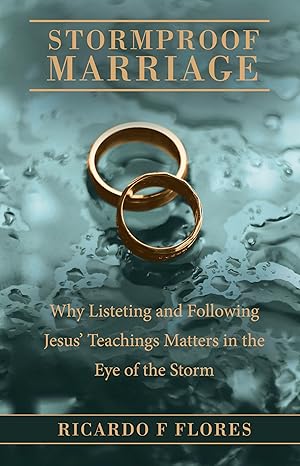 Stormproof Marriage: Why Listening and Following Jesus’s Teachings Matter in the Eye of the Storm
