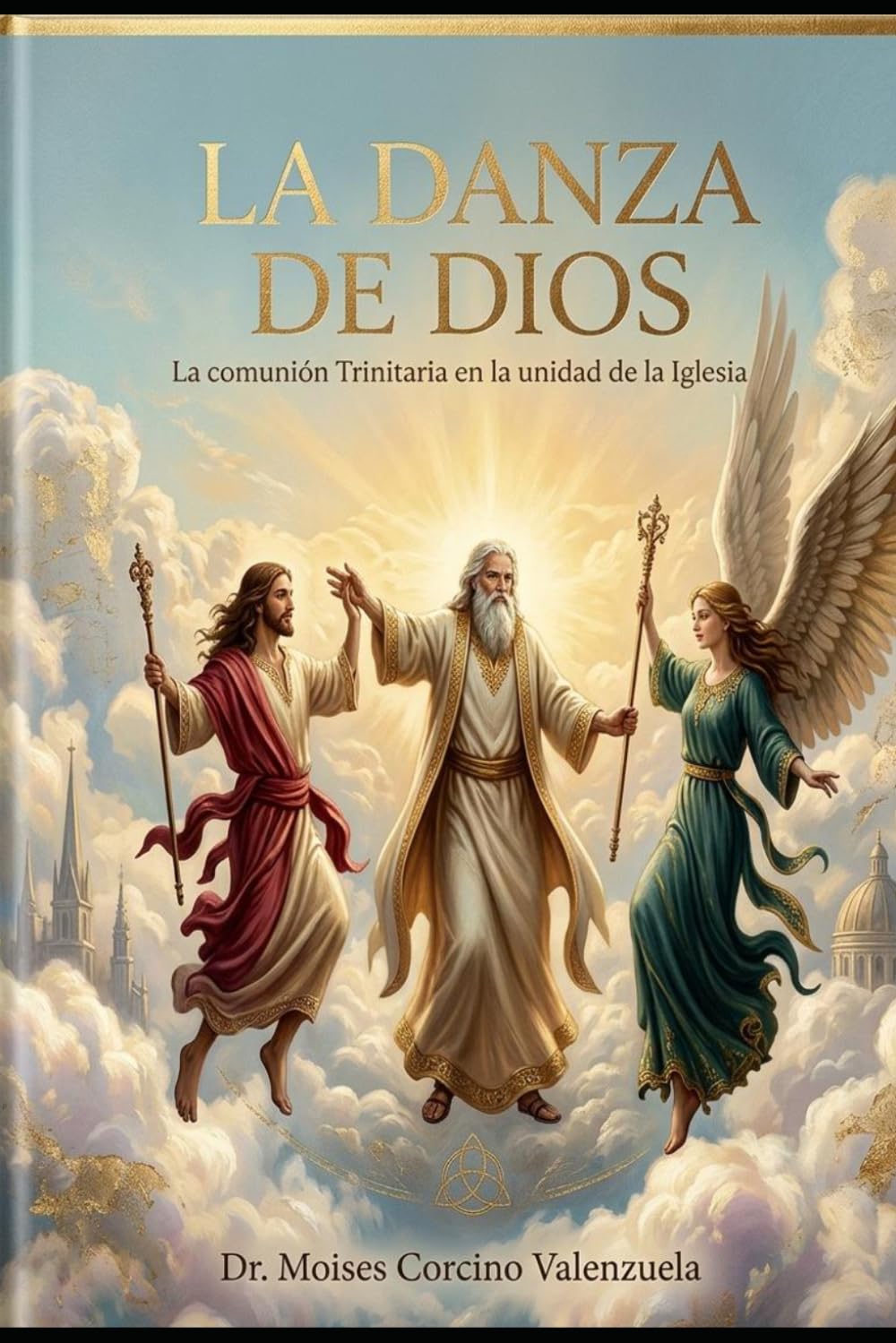 LA DANZA DE DIOS: La comunión Trinitaria en la unidad de la Iglesia