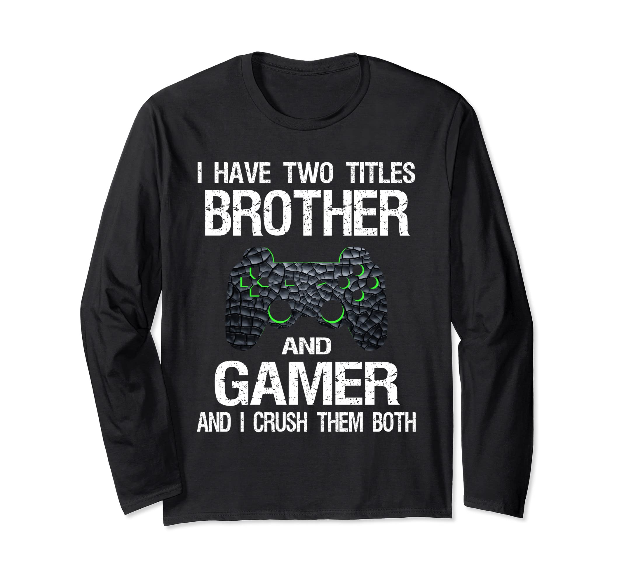 Funny Gamer Quote Video Games Gaming Boys Brother Teen Long Sleeve T-Shirt