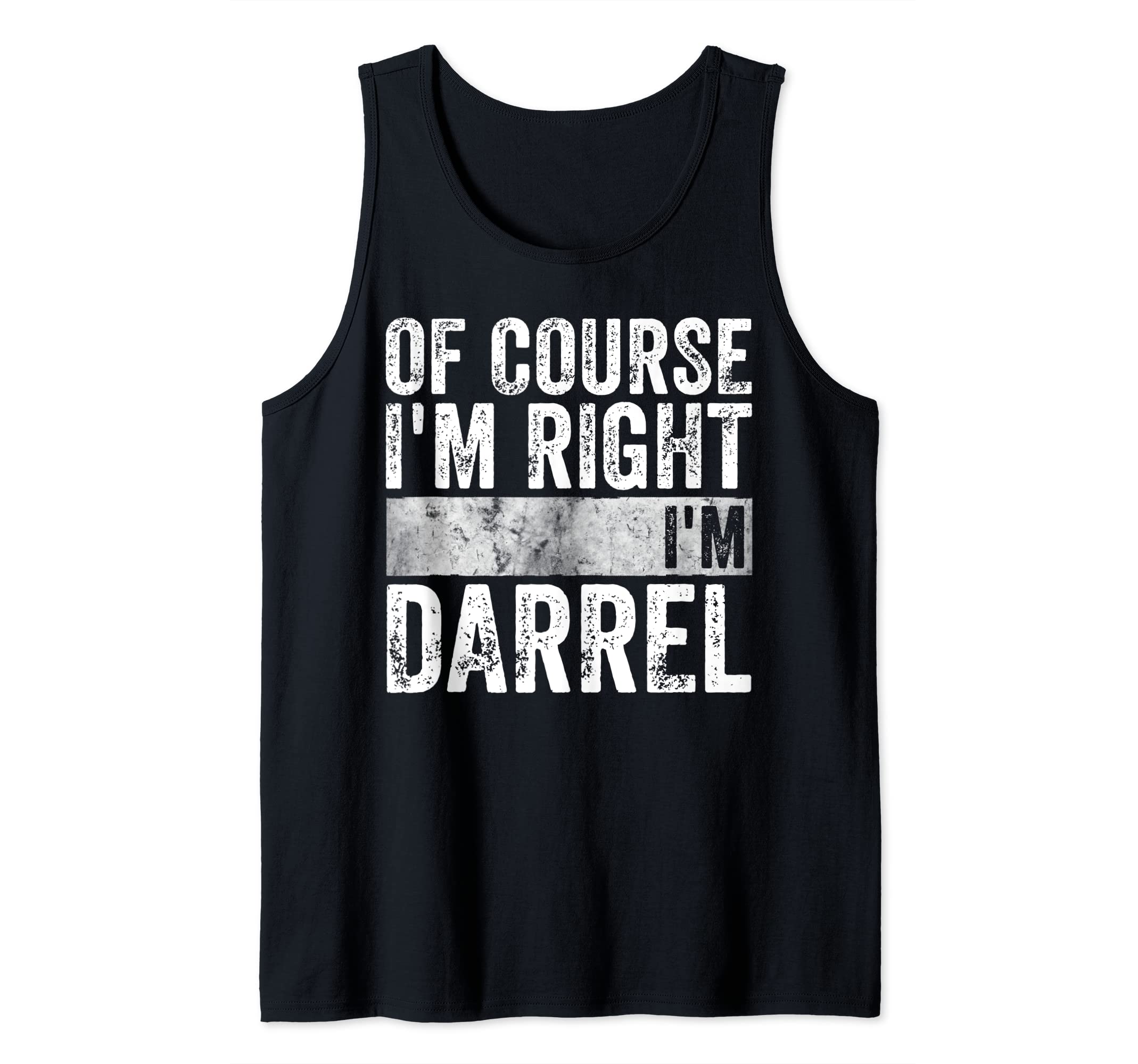 Funny Personalized Name Shirt Of Course I'm Right I'm Darrel Tank Top