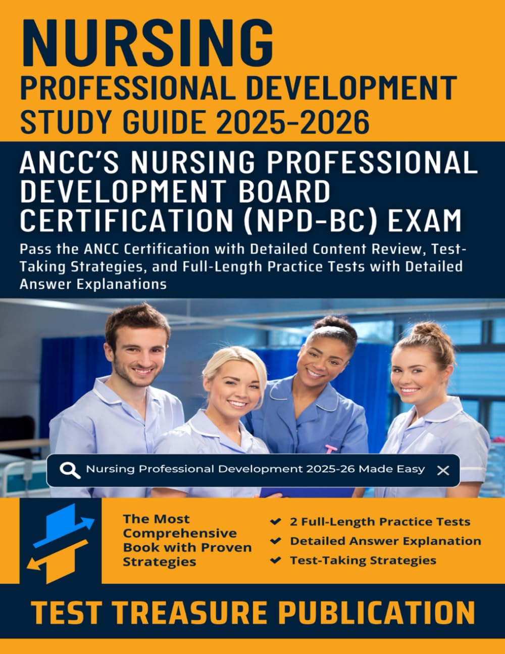 Nursing Professional Development Exam Study Guide 2025-2026: Pass the ANCC Certification with Detailed Content Review, Test-Taking Strategies, and ... Tests with Detailed Answer Explanations