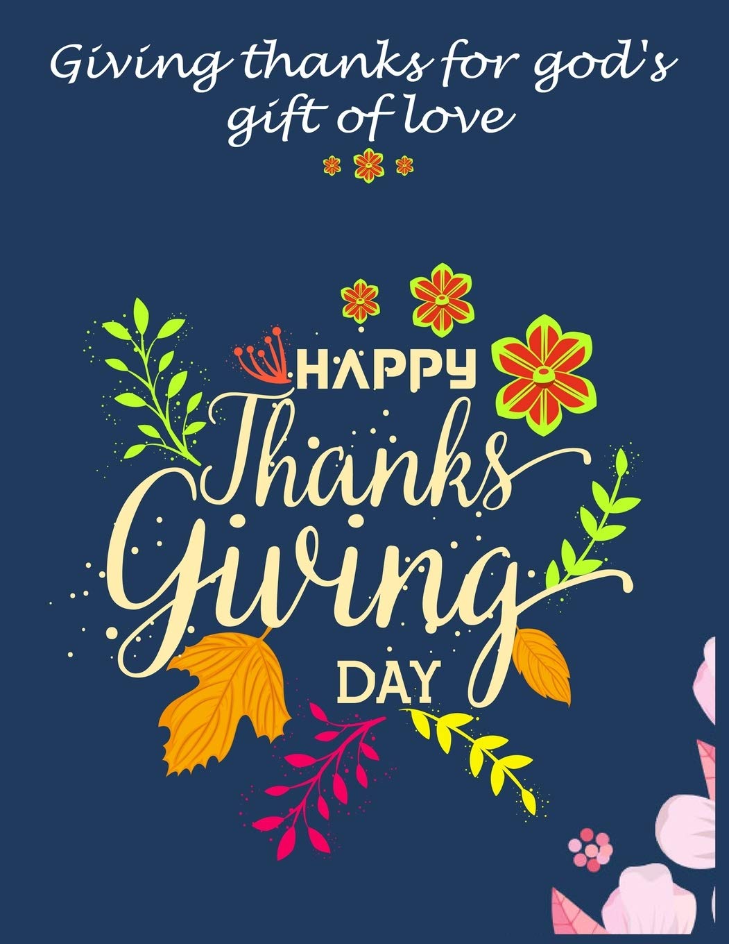 Buy Happy Thanksgiving: Giving Thanks For God's Of Love Fun Gift For  Someone Close To You: Journal/Notebook Blank Lined Ruled 8.5X11 With 110  Pages Book Online At Low Prices In India |