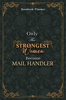 Mail Handler Notebook Planner - Luxury Only The Strongest Women Become Mail Handler Job Title Working Cover: Event, 6x9 inch, Planning, 120 Pages, ... Personal Budget, A5, 5.24 x 22.86 cm