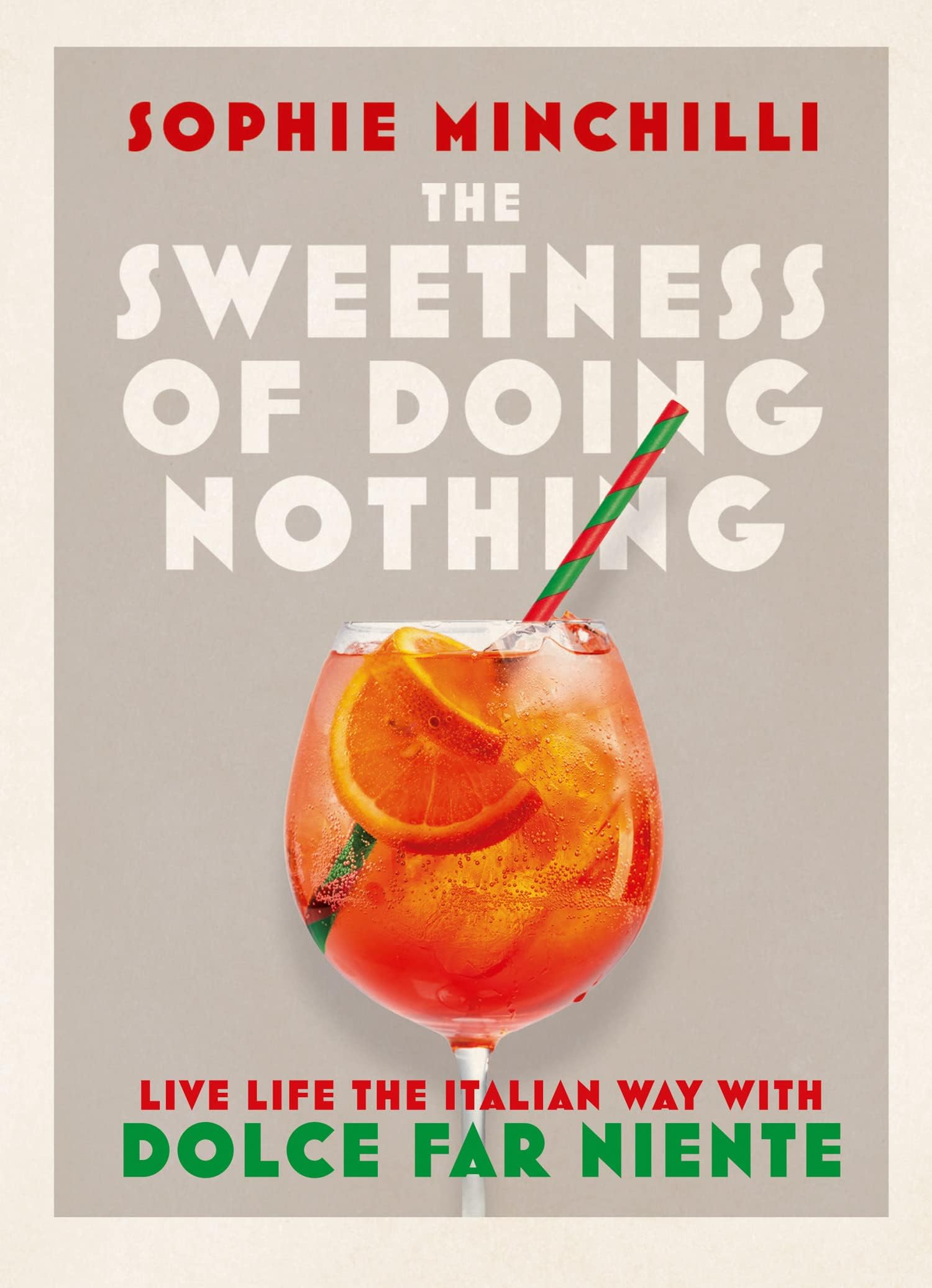 Thorsons The Sweetness of Doing Nothing: Live Life the Italian Way with Dolce Far Niente