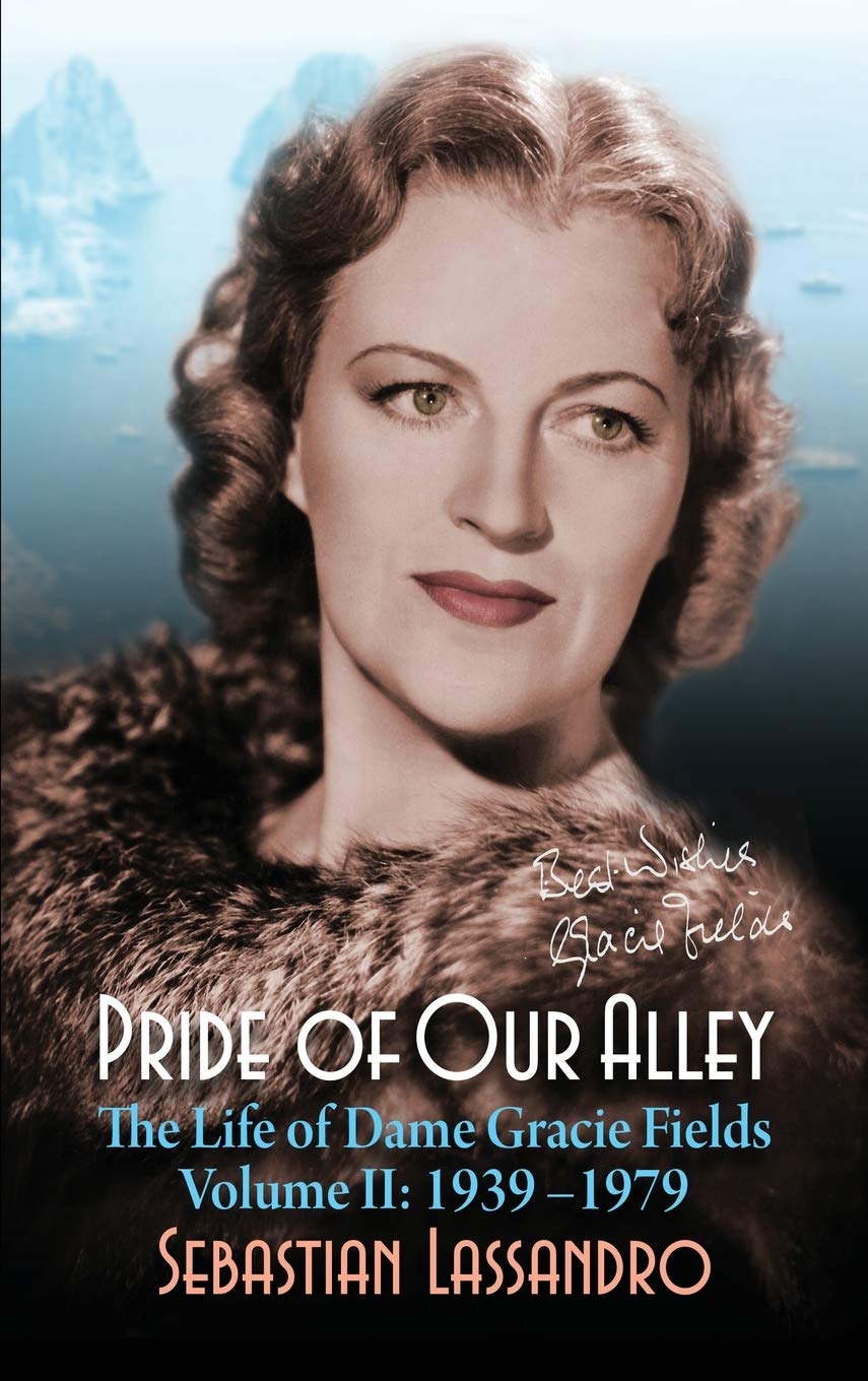 Pride of Our Alley: The Life of Dame Gracie Fields Volume II - 1939-1979 (hardback)
