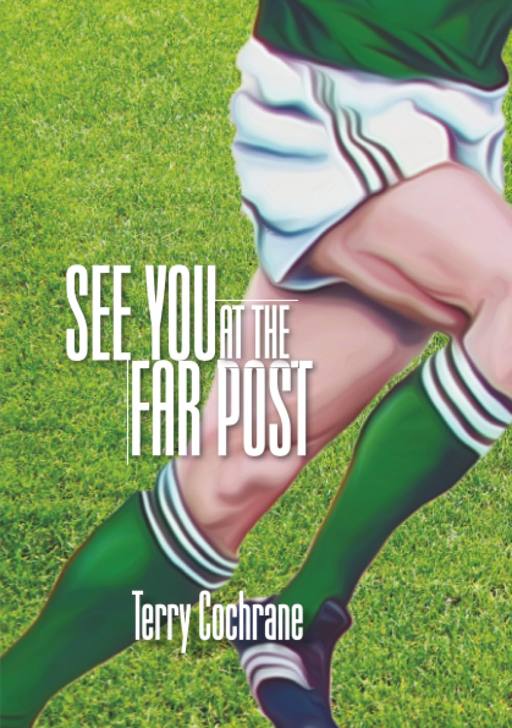 See You at the Far Post,Terry Cochrane