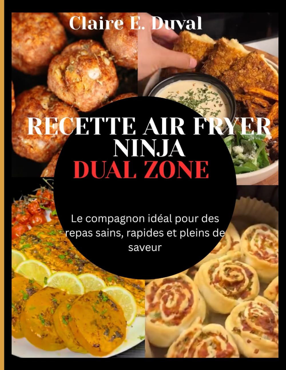 RECETTE AIR FRYER NINJA DUAL ZONE: Le compagnon idéal pour des repas sains, rapides et pleins de saveur