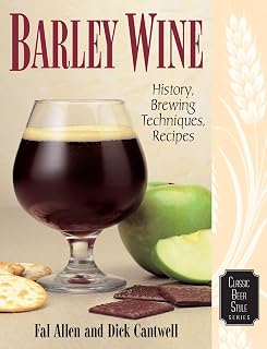 Barley Wine: History, Brewing Techniques, Recipes (Classic Beer Style Series Book 11)