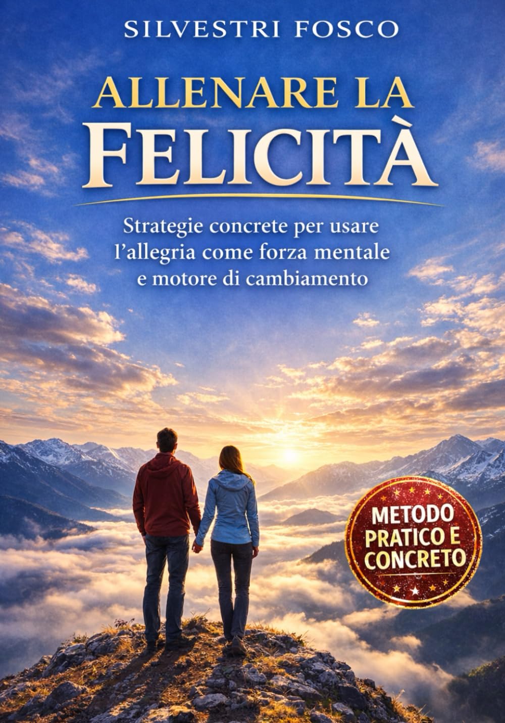 ALLENARE LA FELICITÀ: Strategie concrete per usare l’allegria come forza mentale e motore di cambiamento