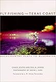 Fly Fishing the Texas Coast: Backcountry Flats to Bluewater (The Pruett Series)