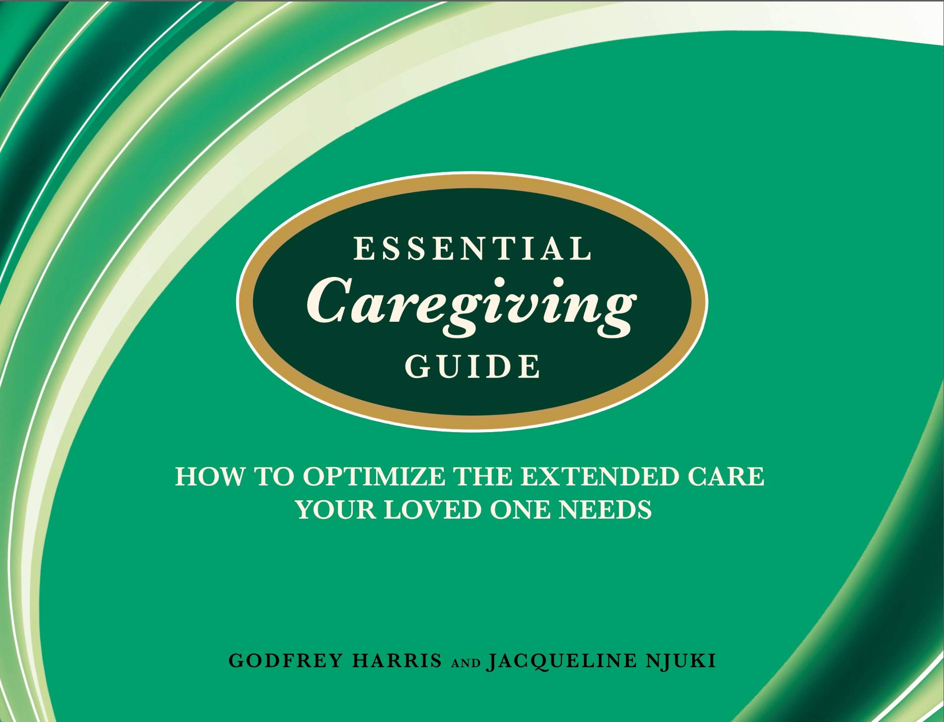 Essential Caregiving Guide: How to Optomize the Extended Care Your Loved One Needs