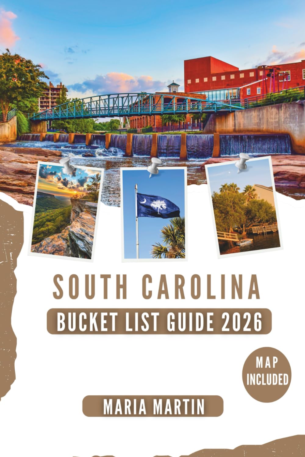 SOUTH CAROLINA BUCKET LIST GUIDE 2026: Discover Charleston, Myrtle Beach, Blue Ridge Foothills, Lowcountry Cuisine, Historic Plantations, Coastal Islands, Maps, and Hidden Gems