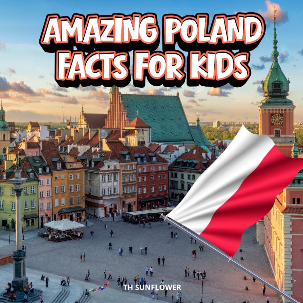 Amazing Poland Facts for Kids: A Fun Travel and Learning Book with Color Photos About Poland’s Tatras Mountains, Castles, Vistula River, Polish Culture, and History
